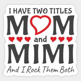 I Have Two Titles Mom And Mimi Sticker